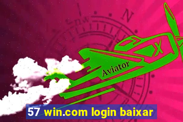 57 win.com login baixar