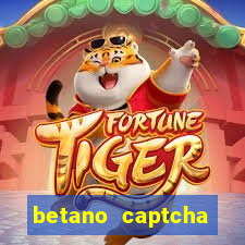 betano captcha security check