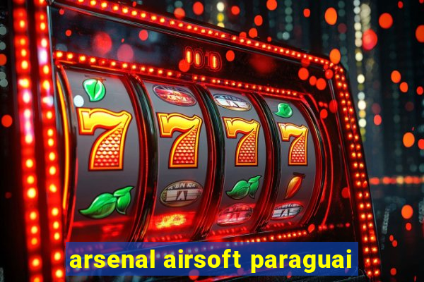 arsenal airsoft paraguai