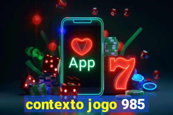 contexto jogo 985