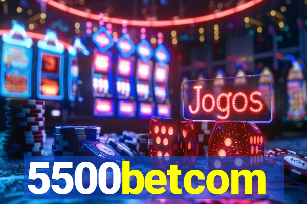 5500betcom