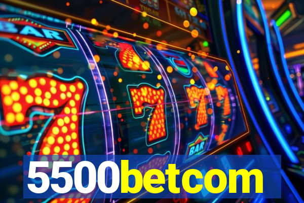 5500betcom