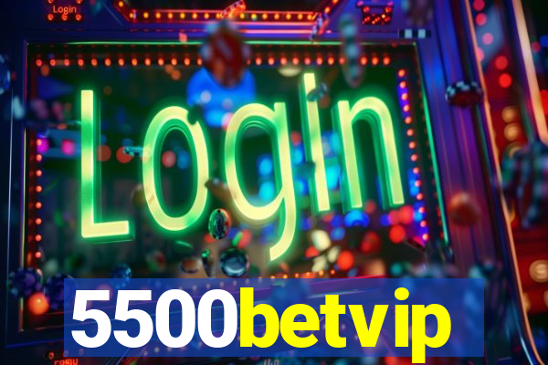 5500betvip