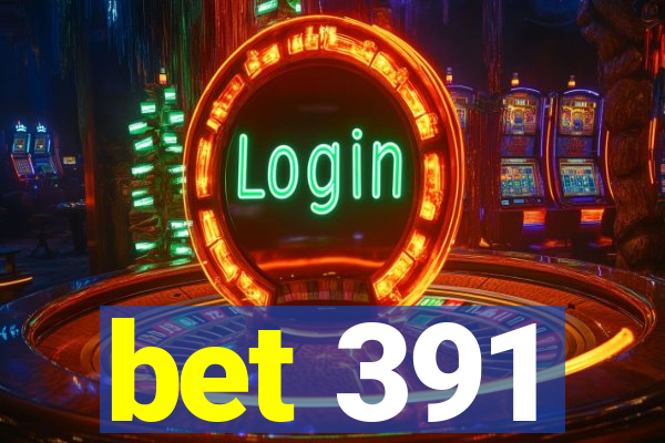 bet 391