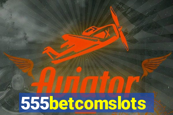 555betcomslots