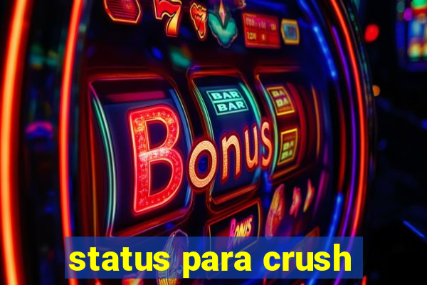 status para crush