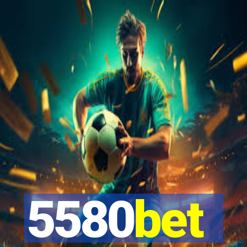 5580bet