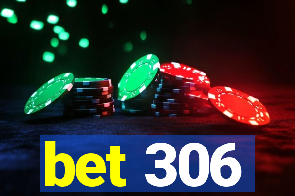 bet 306