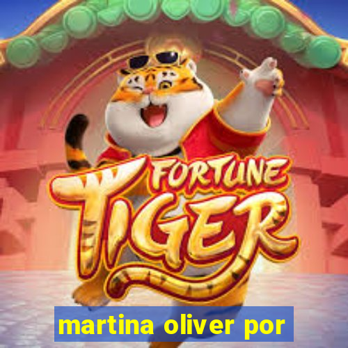 martina oliver por