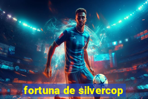 fortuna de silvercop