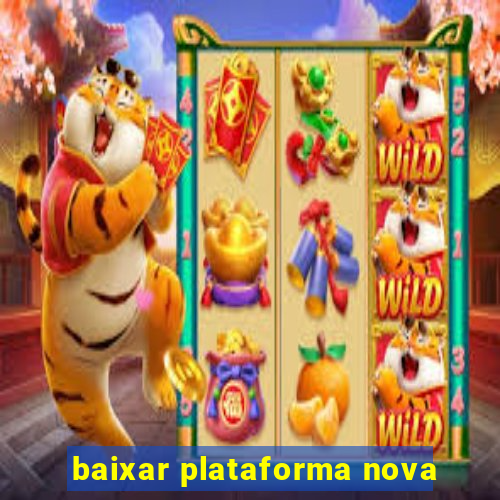 baixar plataforma nova