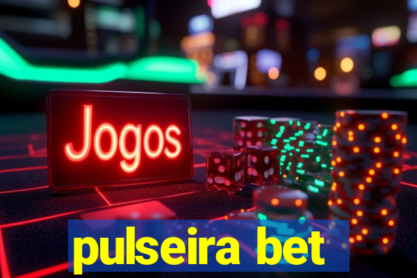 pulseira bet