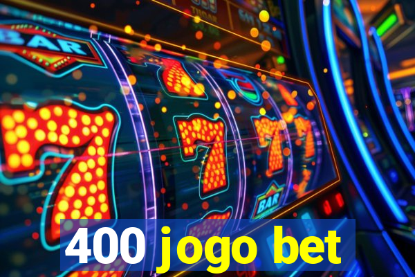 400 jogo bet