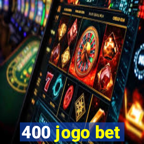 400 jogo bet