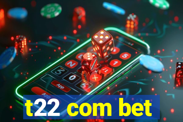 t22 com bet