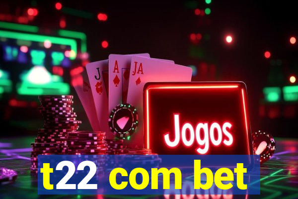 t22 com bet