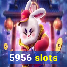 5956 slots