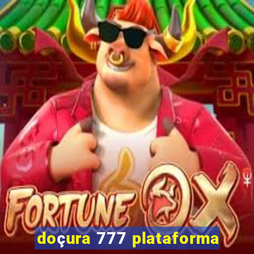 doçura 777 plataforma