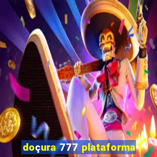 doçura 777 plataforma