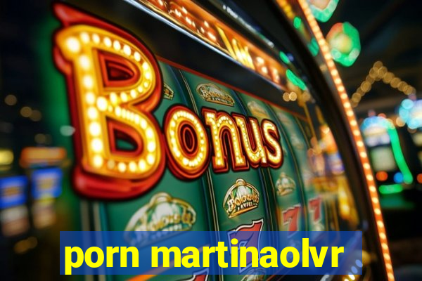 porn martinaolvr