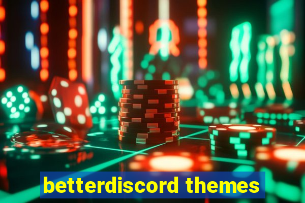 betterdiscord themes