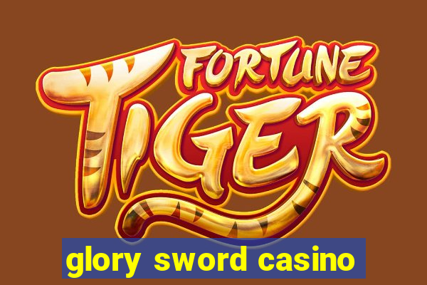 glory sword casino