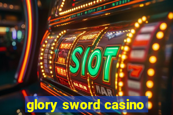 glory sword casino