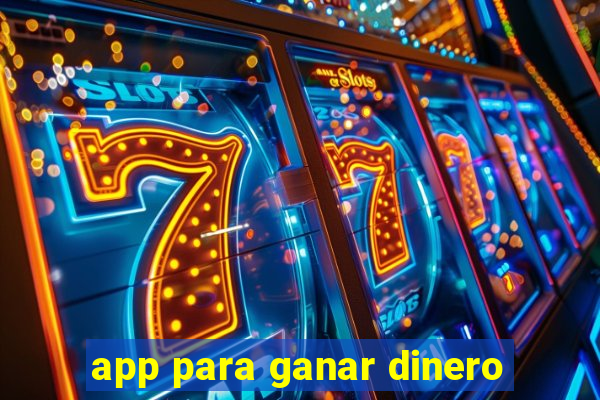 app para ganar dinero