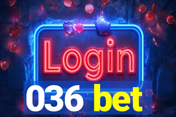 036 bet