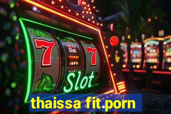 thaissa fit.porn