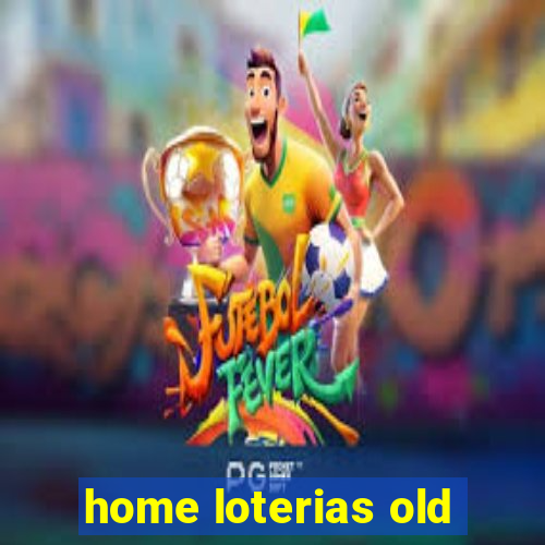 home loterias old