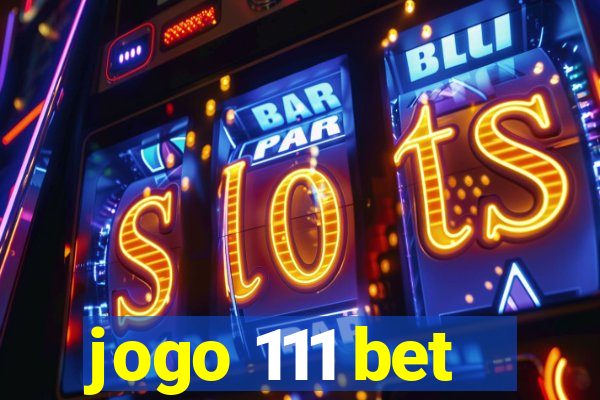 jogo 111 bet