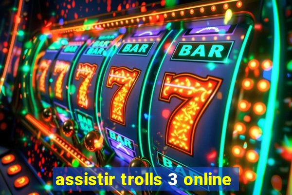 assistir trolls 3 online