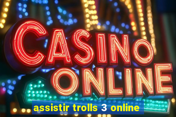 assistir trolls 3 online