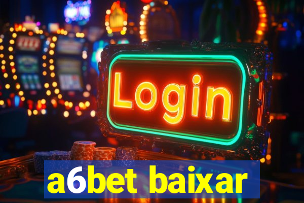 a6bet baixar