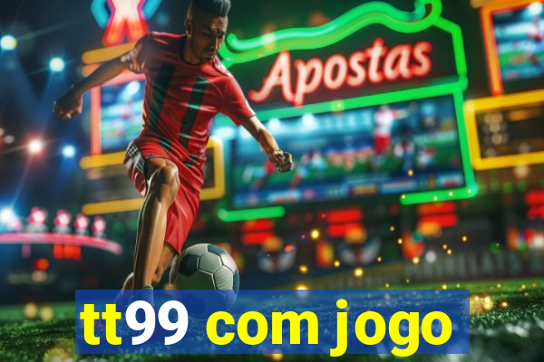 tt99 com jogo