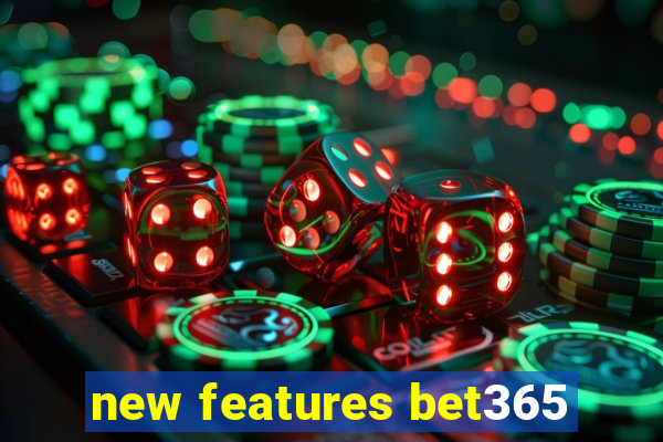 new features bet365