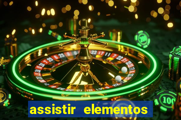 assistir elementos completo dublado