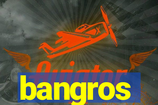 bangros