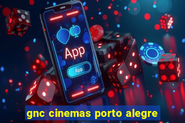 gnc cinemas porto alegre