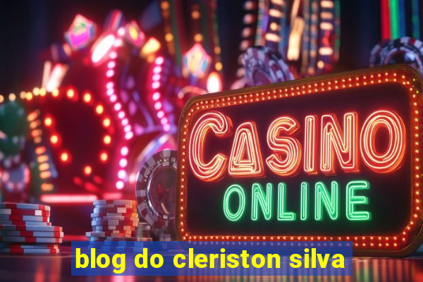 blog do cleriston silva