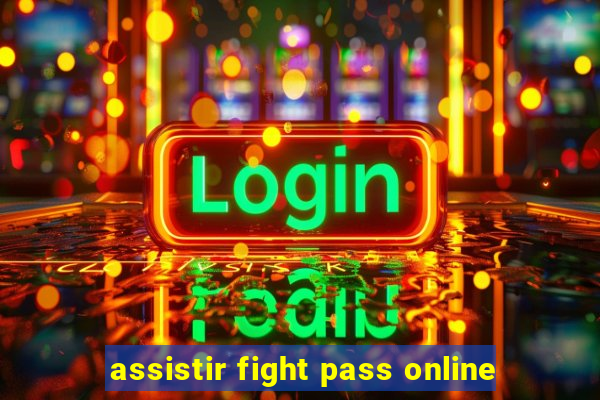 assistir fight pass online