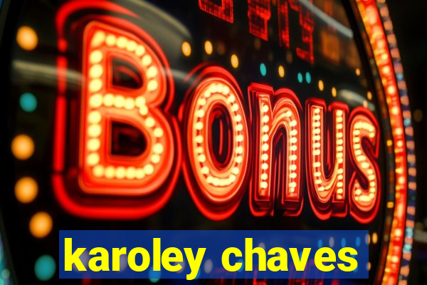 karoley chaves