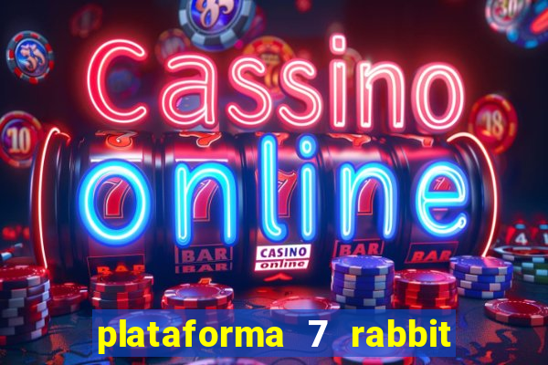 plataforma 7 rabbit é confiável