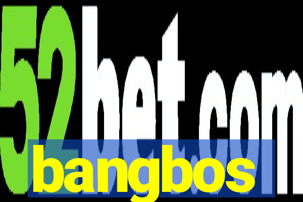 bangbos