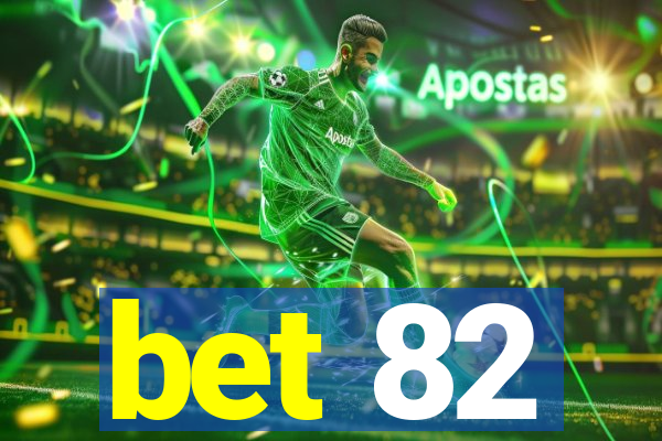 bet 82