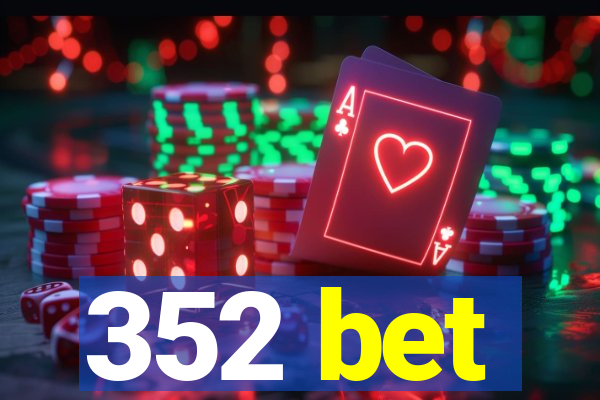 352 bet