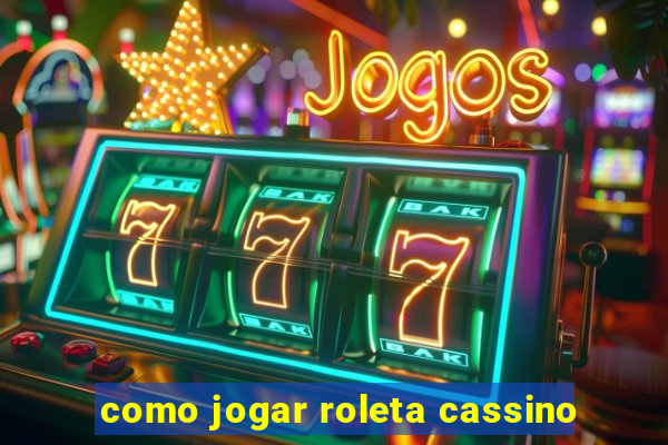 como jogar roleta cassino