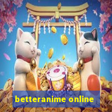 betteranime online