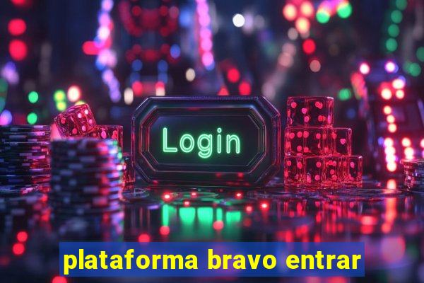 plataforma bravo entrar